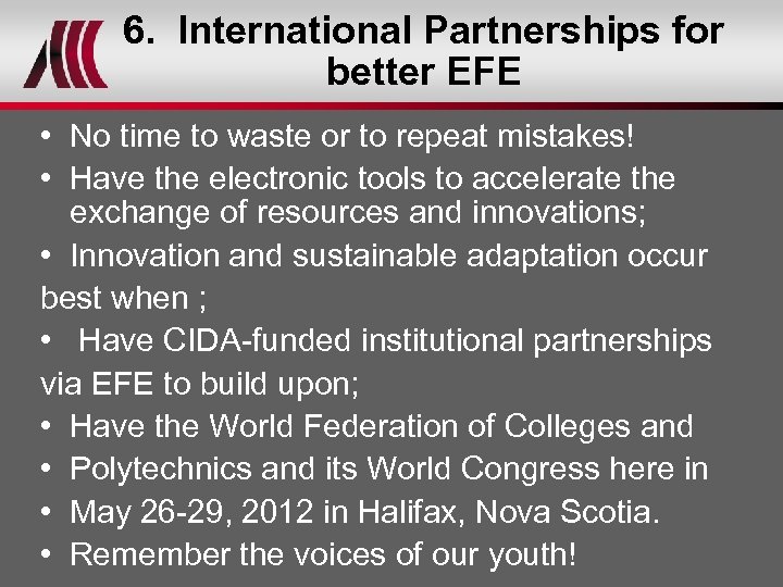 6. International Partnerships for better EFE • No time to waste or to repeat