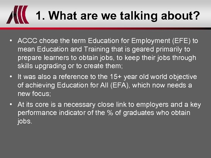 1. What are we talking about? • ACCC chose the term Education for Employment