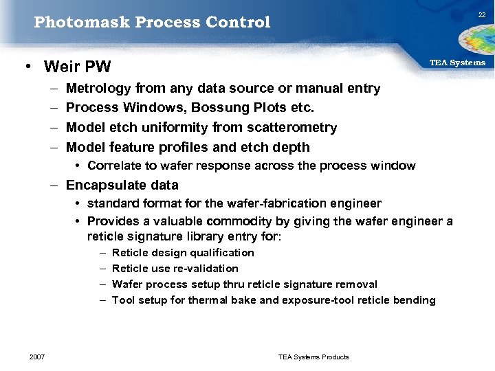 22 Photomask Process Control • Weir PW – – TEA Systems Metrology from any