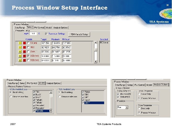 Process Window Setup Interface 36 TEA Systems 2007 TEA Systems Products 