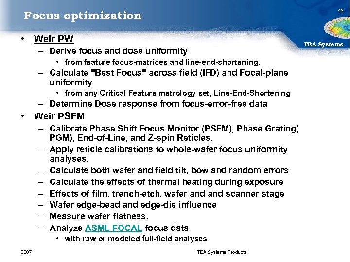 43 Focus optimization • Weir PW TEA Systems – Derive focus and dose uniformity