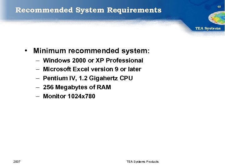 Recommended System Requirements 48 TEA Systems • Minimum recommended system: – – – 2007
