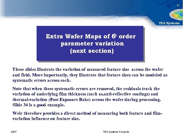 51 TEA Systems th Extra Wafer Maps of 6 order parameter variation (next section)