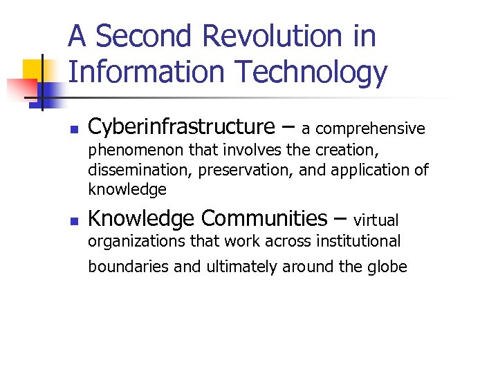 A Second Revolution in Information Technology n Cyberinfrastructure – n Knowledge Communities – a