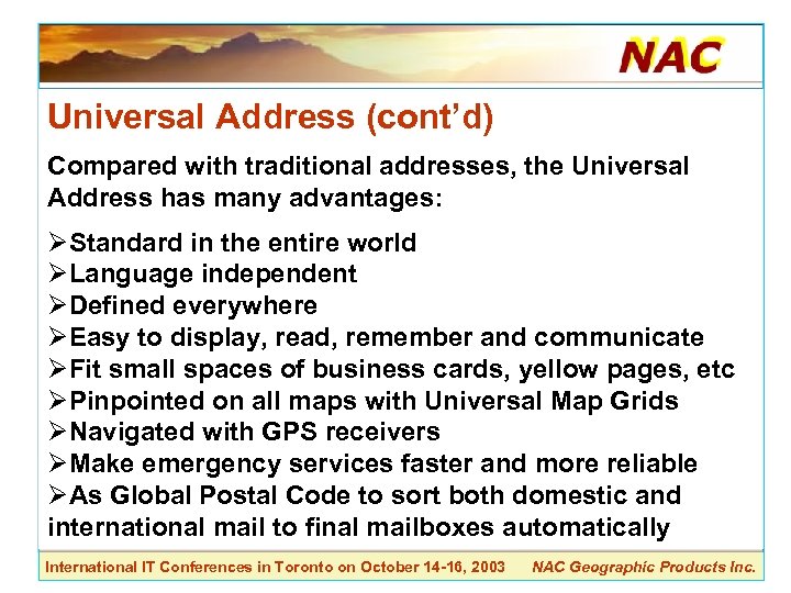 Universal Address (cont’d) Compared with traditional addresses, the Universal Address has many advantages: ØStandard