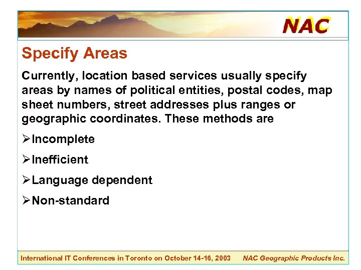 Specify Areas Currently, location based services usually specify areas by names of political entities,