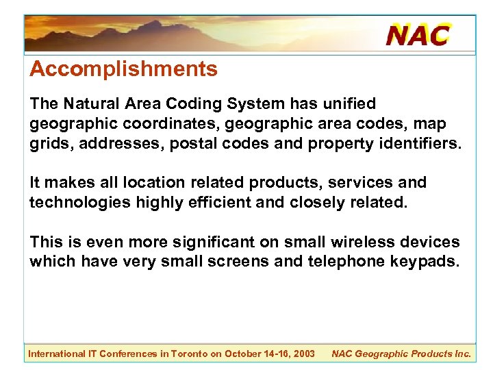 Accomplishments The Natural Area Coding System has unified geographic coordinates, geographic area codes, map