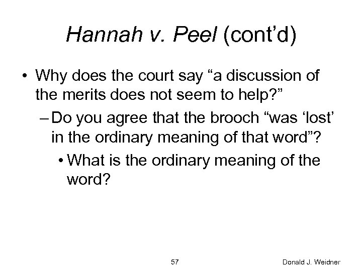 Hannah v. Peel (cont’d) • Why does the court say “a discussion of the