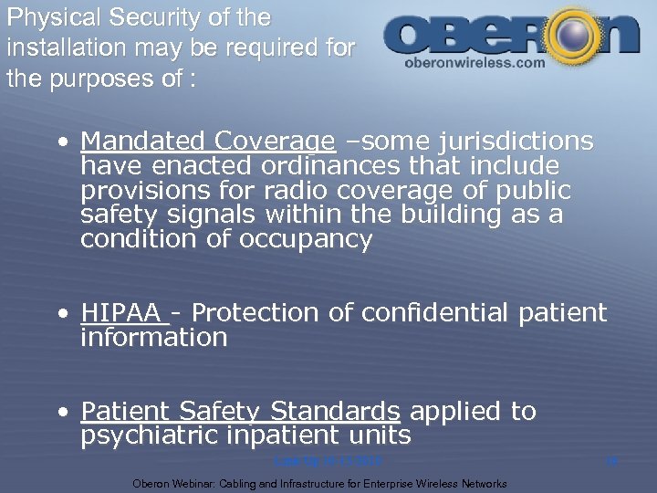 Physical Security of the installation may be required for the purposes of : •