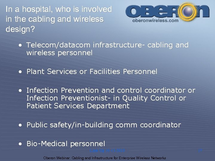 In a hospital, who is involved in the cabling and wireless design? • Telecom/datacom