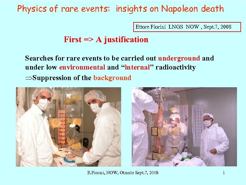 Physics of rare events: insights on Napoleon death Ettore Fiorini LNGS NOW , Sept.