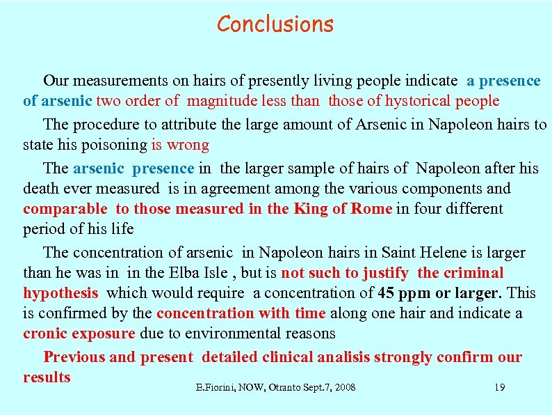 Conclusions Our measurements on hairs of presently living people indicate a presence of arsenic