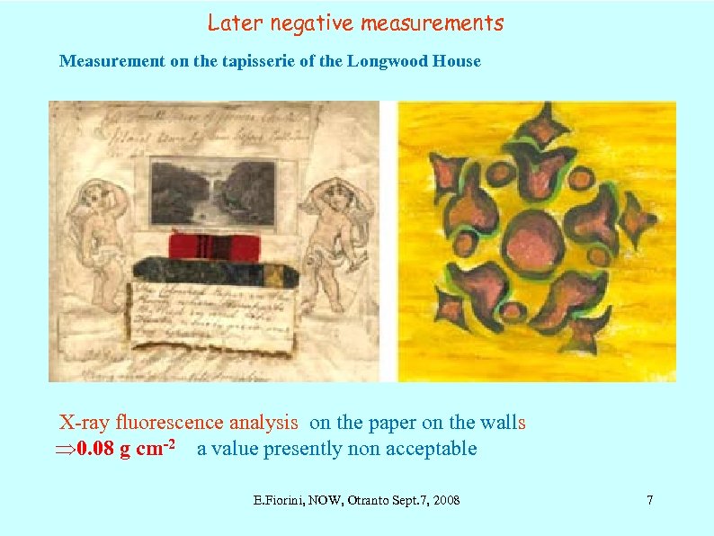 Later negative measurements Measurement on the tapisserie of the Longwood House X-ray fluorescence analysis