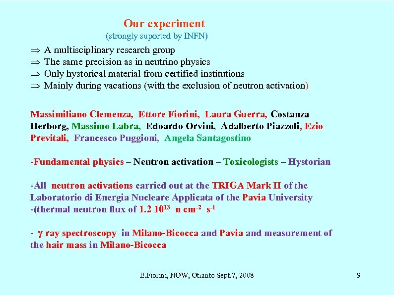 Our experiment (strongly suported by INFN) A multisciplinary research group The same precision as