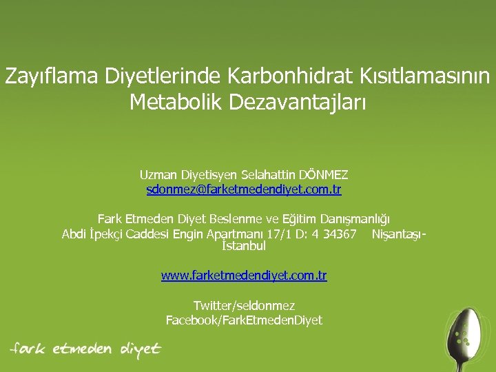 Zayıflama Diyetlerinde Karbonhidrat Kısıtlamasının Metabolik Dezavantajları Uzman Diyetisyen Selahattin DÖNMEZ sdonmez@farketmedendiyet. com. tr Fark