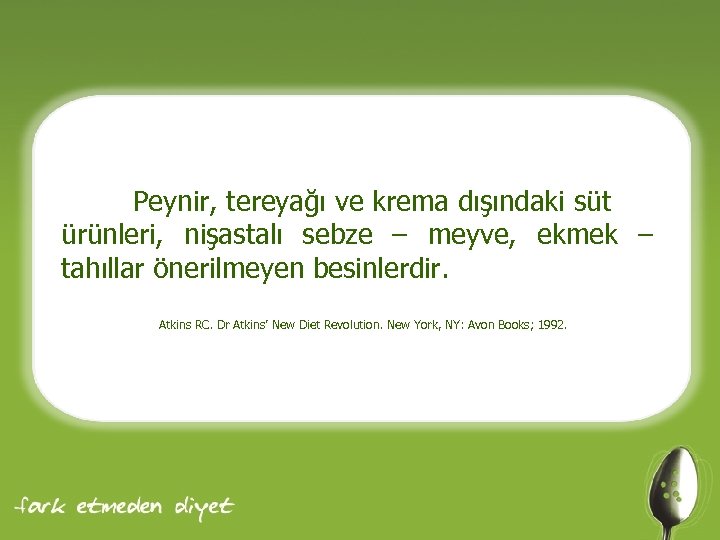 Peynir, tereyağı ve krema dışındaki süt ürünleri, nişastalı sebze – meyve, ekmek – tahıllar