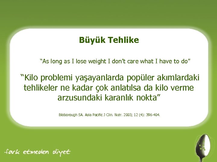 Büyük Tehlike “As long as I lose weight I don’t care what I have