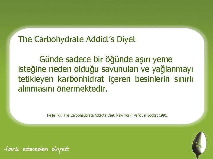 The Carbohydrate Addict’s Diyet Günde sadece bir öğünde aşırı yeme isteğine neden olduğu savunulan