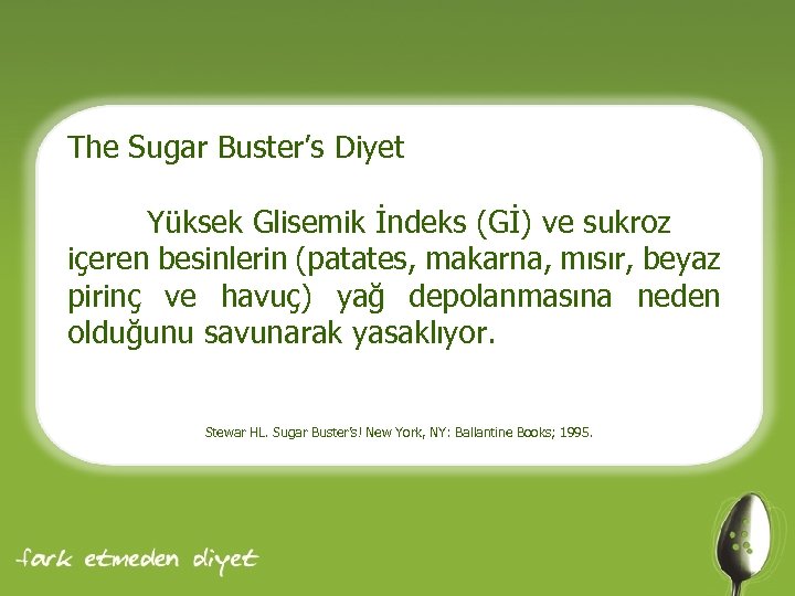The Sugar Buster’s Diyet Yüksek Glisemik İndeks (Gİ) ve sukroz içeren besinlerin (patates, makarna,