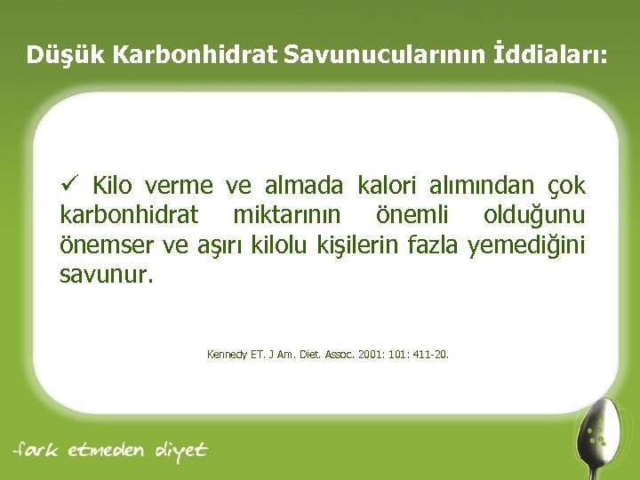 Düşük Karbonhidrat Savunucularının İddiaları: ü Kilo verme ve almada kalori alımından çok karbonhidrat miktarının