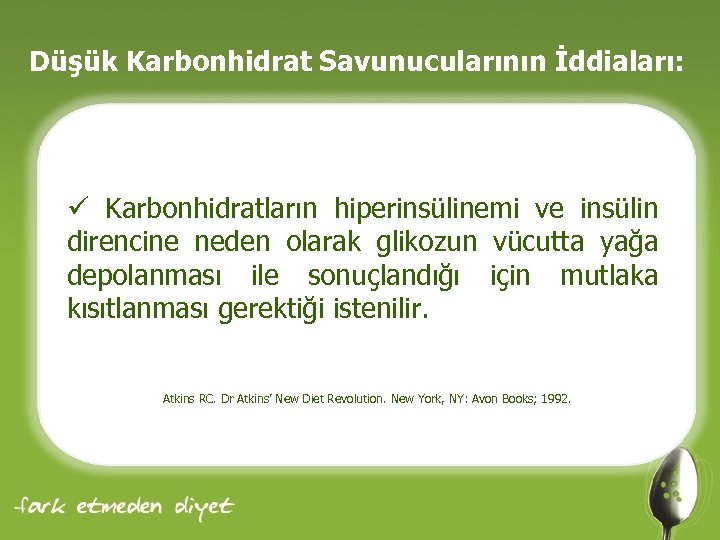 Düşük Karbonhidrat Savunucularının İddiaları: ü Karbonhidratların hiperinsülinemi ve insülin direncine neden olarak glikozun vücutta