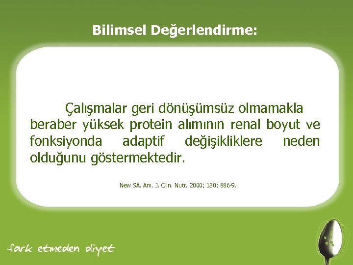 Bilimsel Değerlendirme: Çalışmalar geri dönüşümsüz olmamakla beraber yüksek protein alımının renal boyut ve fonksiyonda