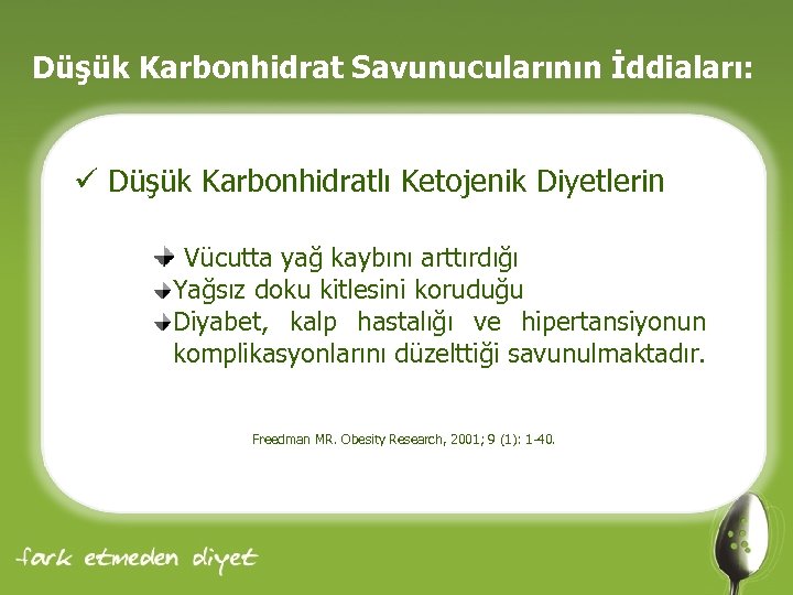 Düşük Karbonhidrat Savunucularının İddiaları: ü Düşük Karbonhidratlı Ketojenik Diyetlerin Vücutta yağ kaybını arttırdığı Yağsız