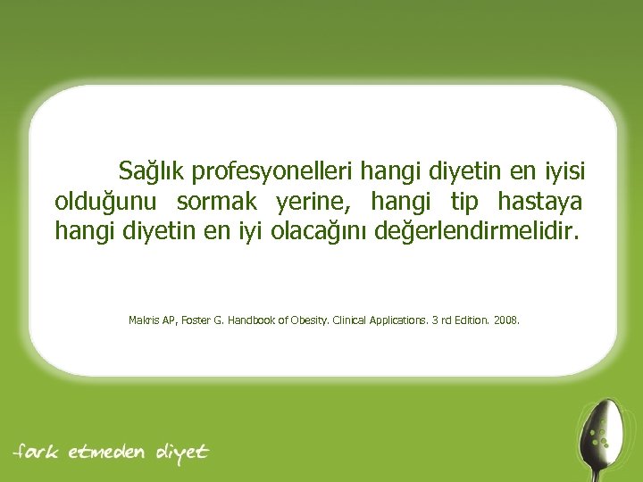 Sağlık profesyonelleri hangi diyetin en iyisi olduğunu sormak yerine, hangi tip hastaya hangi diyetin