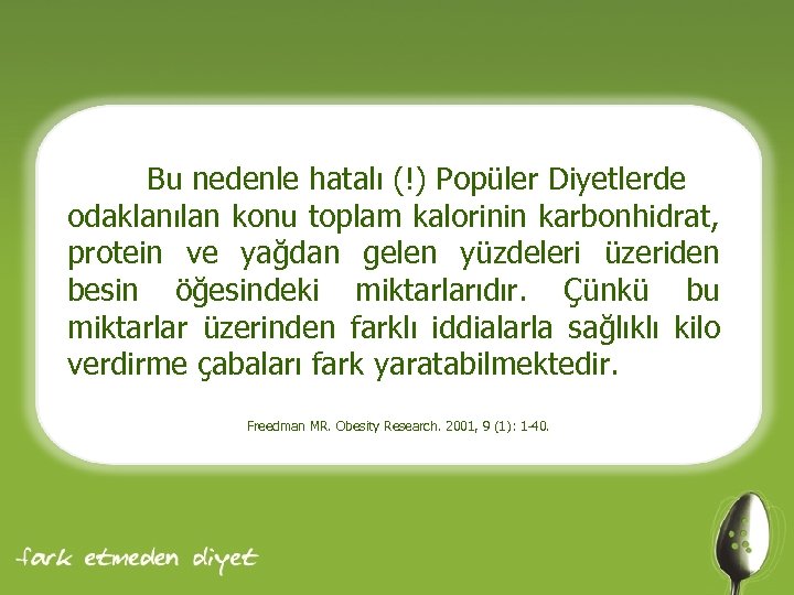 Bu nedenle hatalı (!) Popüler Diyetlerde odaklanılan konu toplam kalorinin karbonhidrat, protein ve yağdan