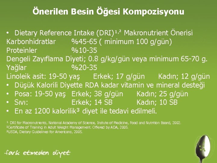 Önerilen Besin Öğesi Kompozisyonu • Dietary Reference Intake (DRI)¹, ² Makronutrient Önerisi Karbonhidratlar %45