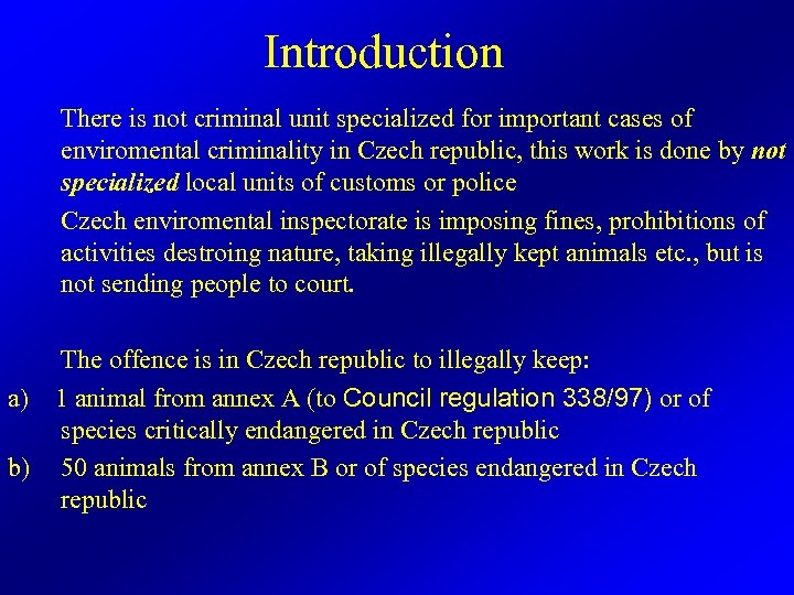 Introduction There is not criminal unit specialized for important cases of enviromental criminality in