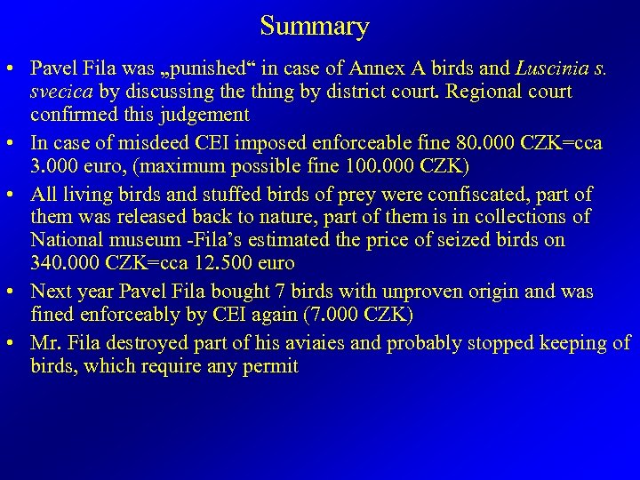 Summary • Pavel Fila was „punished“ in case of Annex A birds and Luscinia