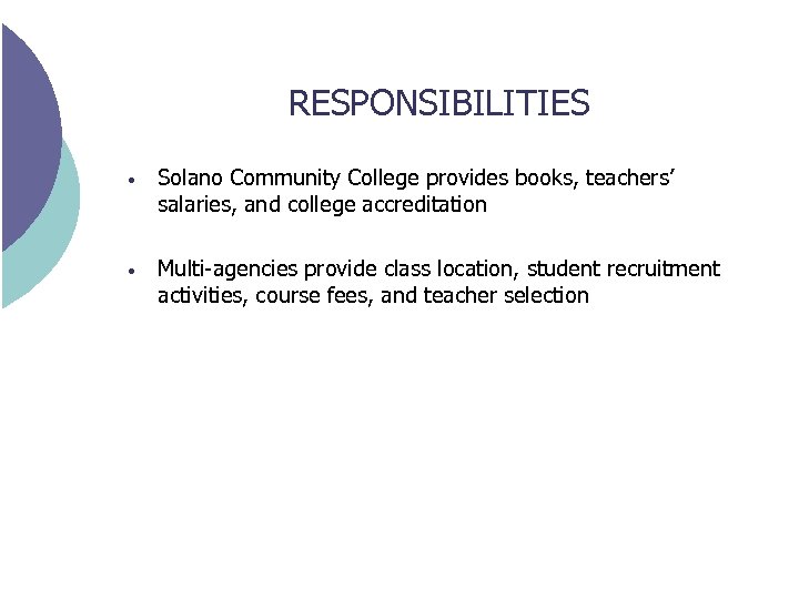 RESPONSIBILITIES • Solano Community College provides books, teachers’ salaries, and college accreditation • Multi-agencies