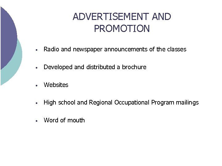 ADVERTISEMENT AND PROMOTION • Radio and newspaper announcements of the classes • Developed and