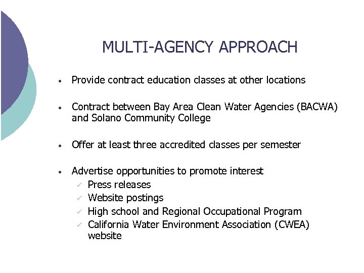 MULTI-AGENCY APPROACH • Provide contract education classes at other locations • Contract between Bay