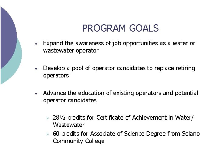 PROGRAM GOALS • Expand the awareness of job opportunities as a water or wastewater