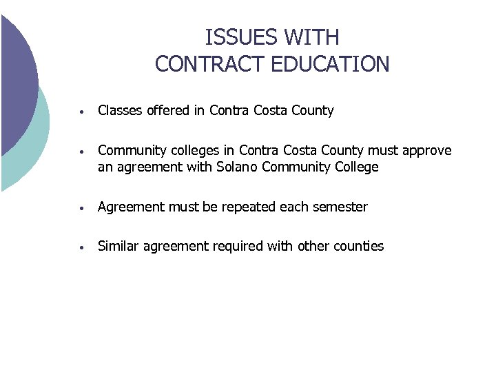 ISSUES WITH CONTRACT EDUCATION • Classes offered in Contra Costa County • Community colleges