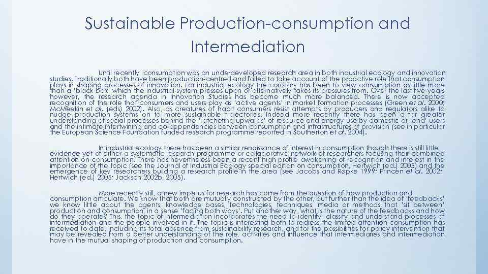 Sustainable Production-consumption and Intermediation Until recently, consumption was an underdeveloped research area in both