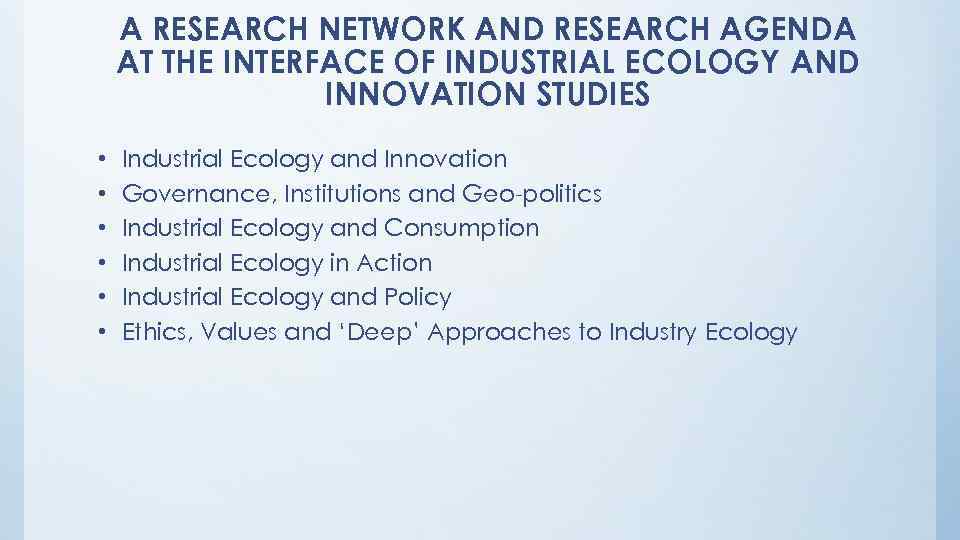 A RESEARCH NETWORK AND RESEARCH AGENDA AT THE INTERFACE OF INDUSTRIAL ECOLOGY AND INNOVATION