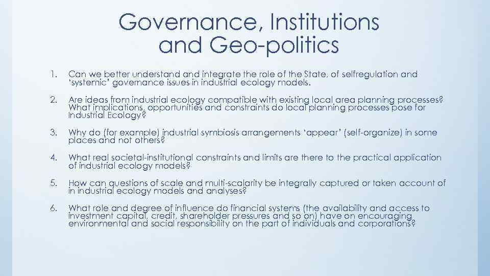 Governance, Institutions and Geo-politics 1. Can we better understand integrate the role of the