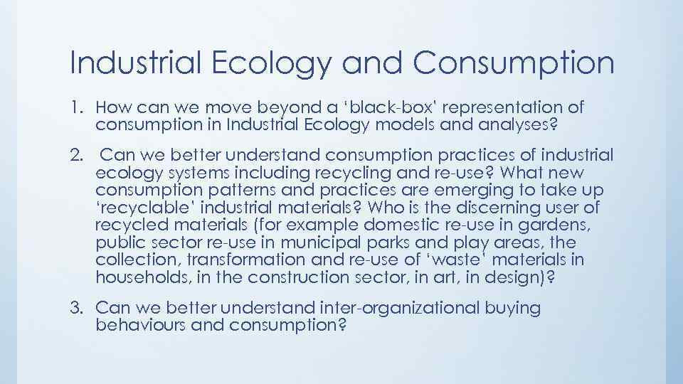 Industrial Ecology and Consumption 1. How can we move beyond a ‘black-box’ representation of