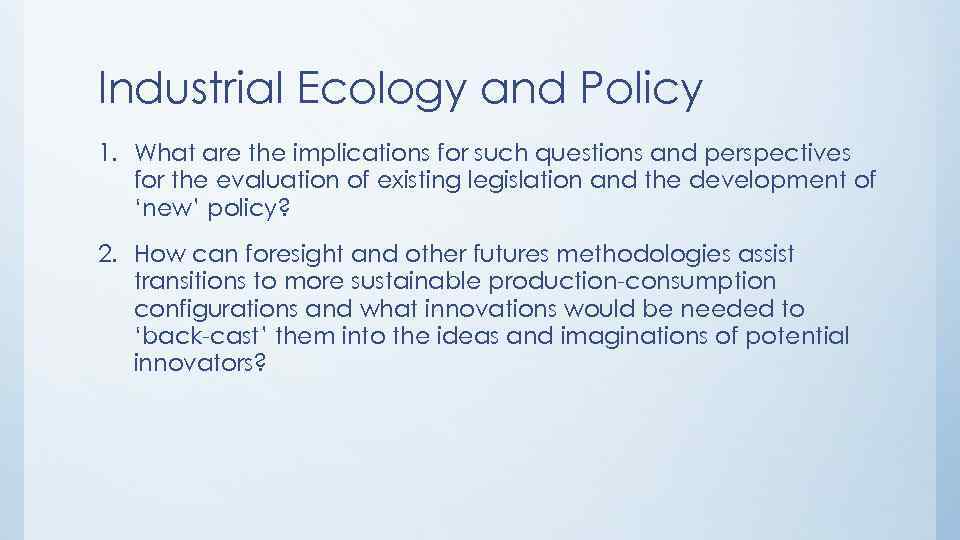 Industrial Ecology and Policy 1. What are the implications for such questions and perspectives