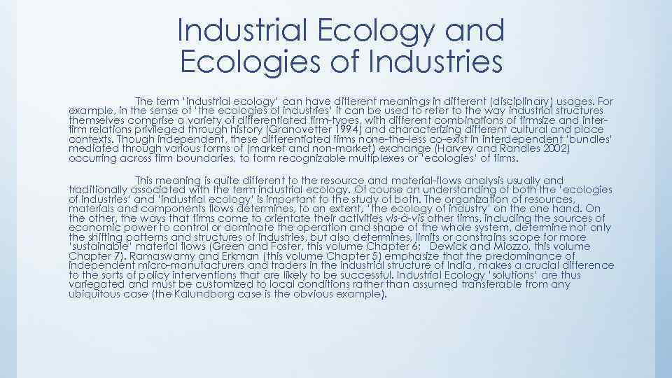 Industrial Ecology and Ecologies of Industries The term ‘industrial ecology’ can have different meanings