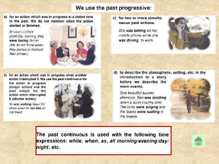 We use the past progressive: 