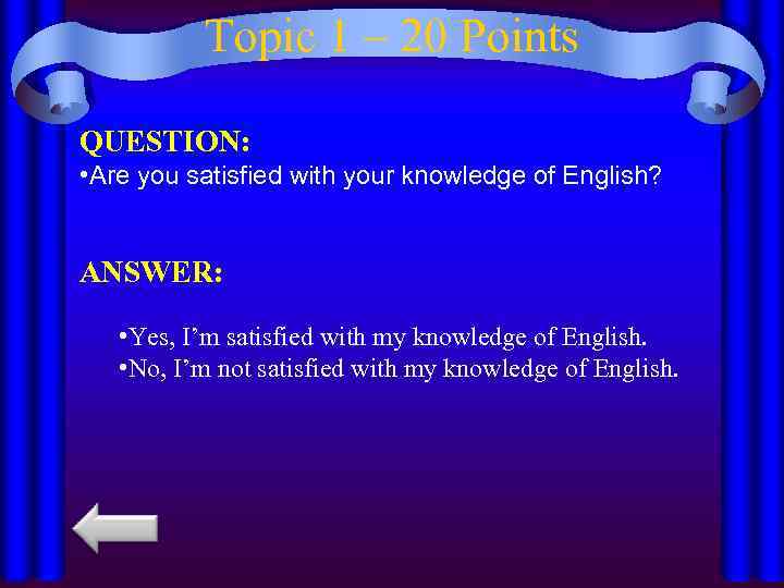 Topic 1 – 20 Points QUESTION: • Are you satisfied with your knowledge of