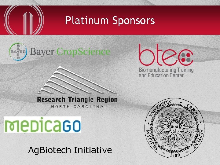 Platinum Sponsors Ag. Biotech Initiative NORTH CAROLINA BIOTECHNOLOGY CENTER 