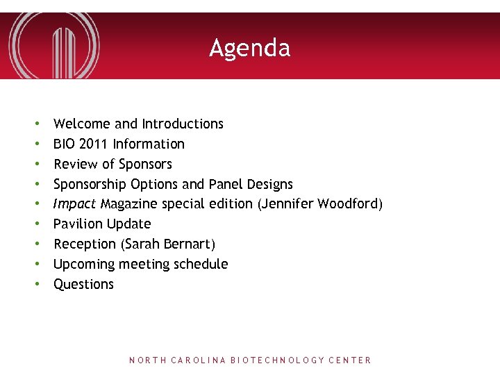 Agenda • • • Welcome and Introductions BIO 2011 Information Review of Sponsorship Options