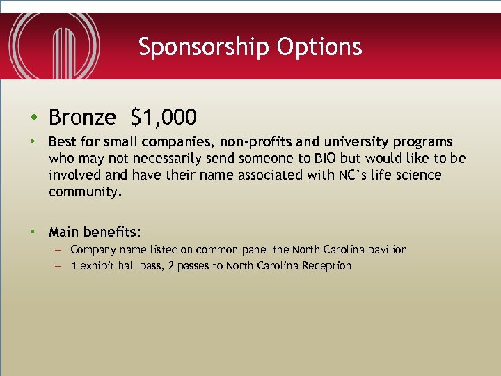 Sponsorship Options • Bronze $1, 000 • Best for small companies, non-profits and university