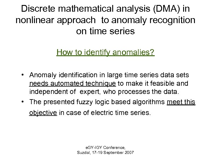 Discrete mathematical analysis (DMA) in nonlinear approach to anomaly recognition on time series How