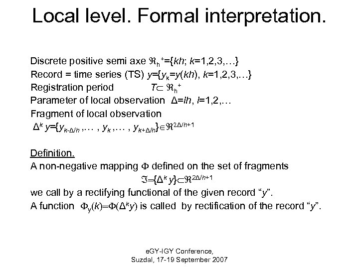 Local level. Formal interpretation. Discrete positive semi axe h+={kh; k=1, 2, 3, …} Record
